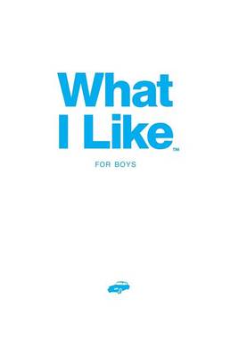 Cover of What I Like - For Boys