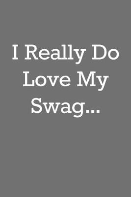 Book cover for I Really Do Love My Swag