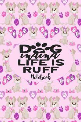 Book cover for Dog Mama Life Is Ruff - Notebook