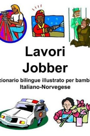 Cover of Italiano-Norvegese Lavori/Jobber Dizionario bilingue illustrato per bambini