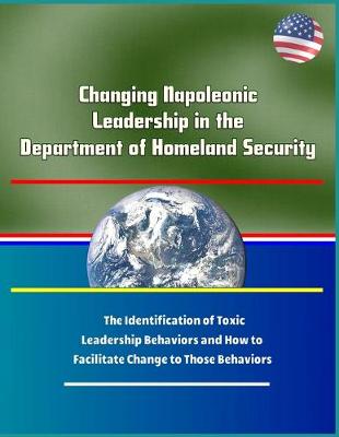 Book cover for Changing Napoleonic Leadership in the Department of Homeland Security