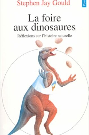 Cover of Foire Aux Dinosaures. R'Flexions Sur L'Histoire Naturelle(la)