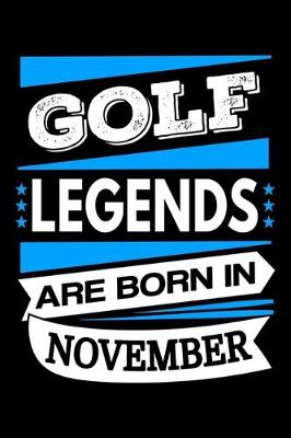 Book cover for Golf Legends Are Born In November Journal