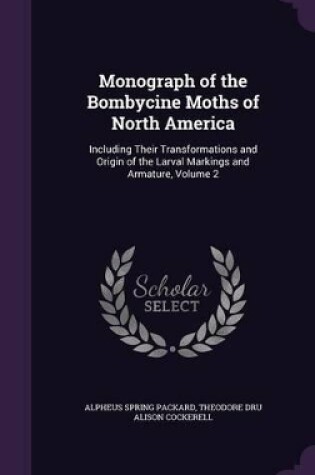 Cover of Monograph of the Bombycine Moths of North America