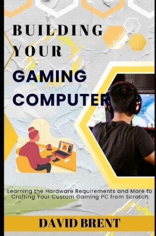 Cover of Building Your Gaming Computer