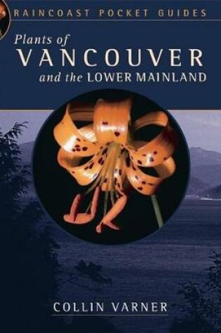 Cover of Plants of Vancouver and the Lower Mainland