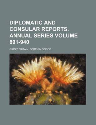 Book cover for Diplomatic and Consular Reports. Annual Series Volume 891-940