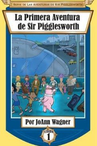 Cover of La Primera Aventura de Sir Pigglesworth