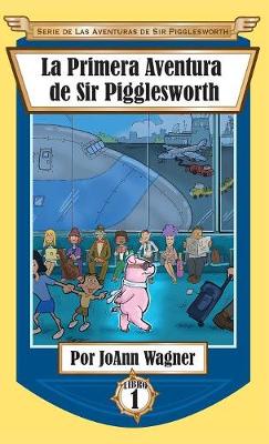 Book cover for La Primera Aventura de Sir Pigglesworth