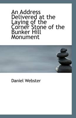 Book cover for An Address Delivered at the Laying of the Corner Stone of the Bunker Hill Monument