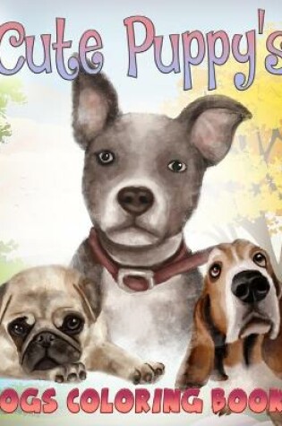 Cover of Cute Puppy's Dogs Coloring Book