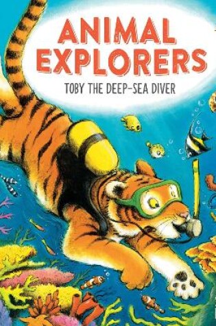 Cover of Animal Explorers: Toby the Deep-Sea Diver PB