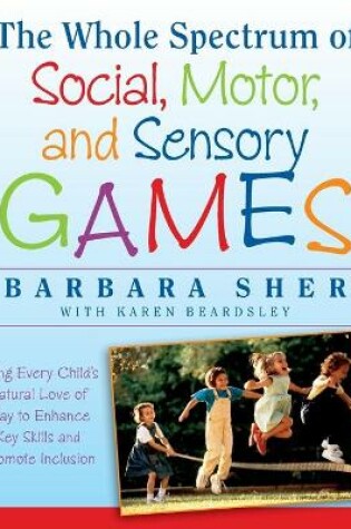 Cover of The Whole Spectrum of Social, Motor and Sensory Games