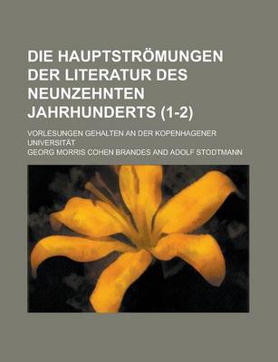 Book cover for Die Hauptstromungen Der Literatur Des Neunzehnten Jahrhunderts; Vorlesungen Gehalten an Der Kopenhagener Universitat (1-2)