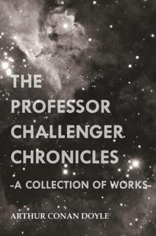 Cover of The Professor Challenger Chronicles (A Collection of Works)