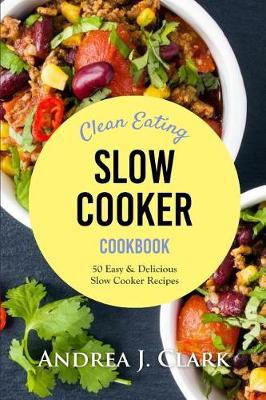 Cover of Clean Eating Slow Cooker