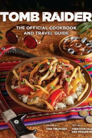 Cover of Tomb Raider - The Official Cookbook and Travel Guide