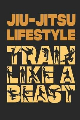 Cover of Jiu-Jitsu Lifestyle Train Like A Beast