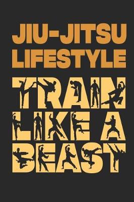 Book cover for Jiu-Jitsu Lifestyle Train Like A Beast