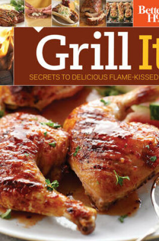 Cover of Grill It! Secrets to Delicious Flame-Kissed Food Wal Mart Edition