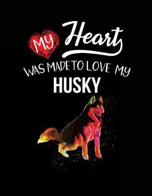Book cover for My Heart Was Made To Love My Husky