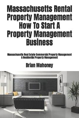 Book cover for Massachusetts Rental Property Management How To Start A Property Management Business