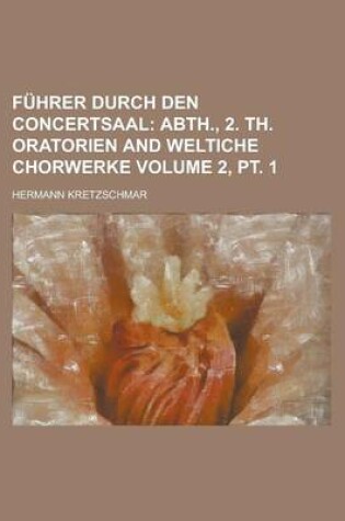 Cover of Fuhrer Durch Den Concertsaal Volume 2, PT. 1
