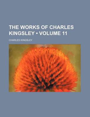 Book cover for The Works of Charles Kingsley (Volume 11)