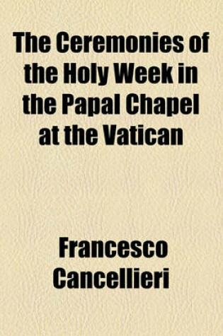 Cover of The Ceremonies of the Holy Week in the Papal Chapel at the Vatican