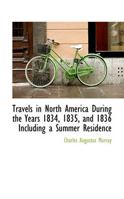 Book cover for Travels in North America During the Years 1834, 1835, and 1836 Including a Summer Residence