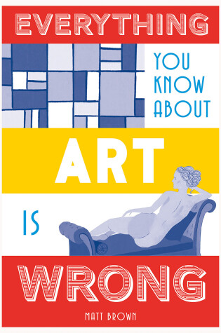 Cover of Everything You Know About Art is Wrong
