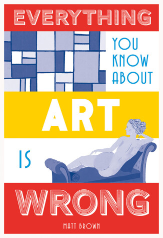 Book cover for Everything You Know About Art is Wrong