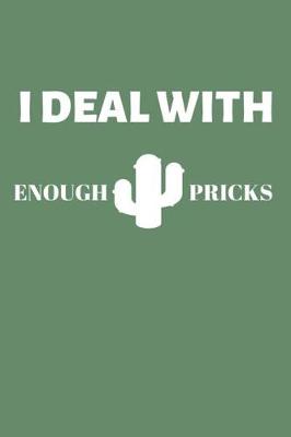 Book cover for I Deal With Enough Pricks