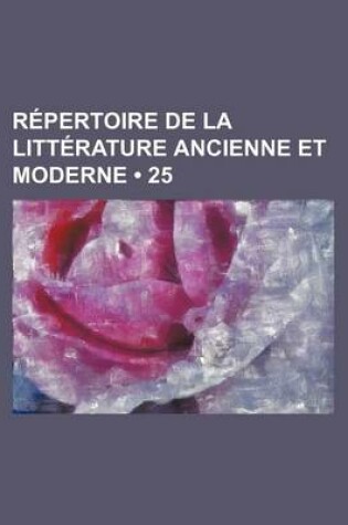 Cover of Repertoire de La Litterature Ancienne Et Moderne (25)