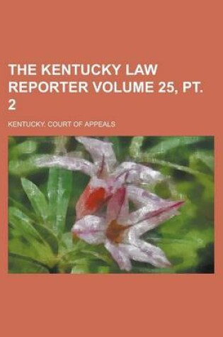 Cover of The Kentucky Law Reporter Volume 25, PT. 2