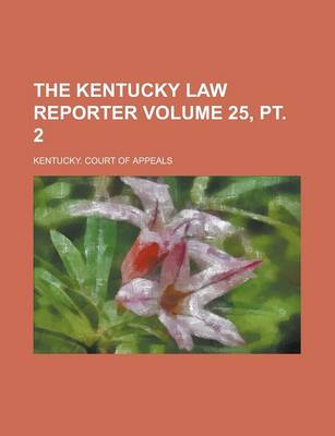 Book cover for The Kentucky Law Reporter Volume 25, PT. 2