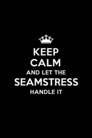 Cover of Keep Calm and Let the Seamstress Handle It