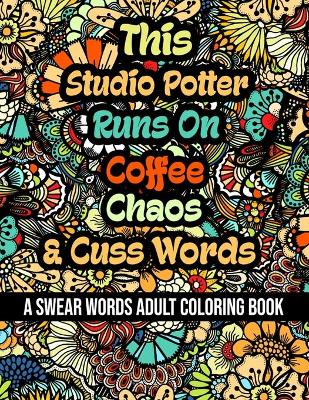 Book cover for This Studio Potter Runs On Coffee, Chaos and Cuss Words