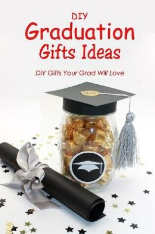 Cover of DIY Graduation Gifts Ideas