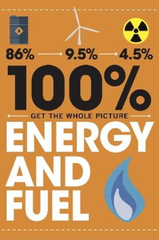 Cover of 100% Get the Whole Picture: Energy and Fuel