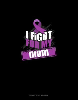 Cover of I Fight For My Mom