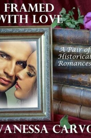 Cover of Framed With Love: A Pair of Historical Romances