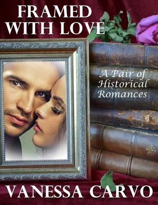 Book cover for Framed With Love: A Pair of Historical Romances