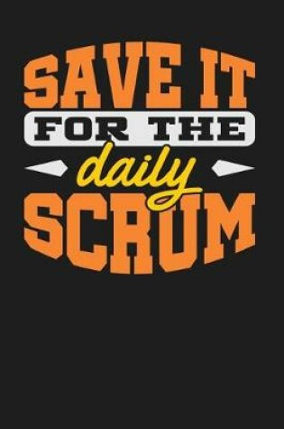 Cover of Save it for the Daily Scrum