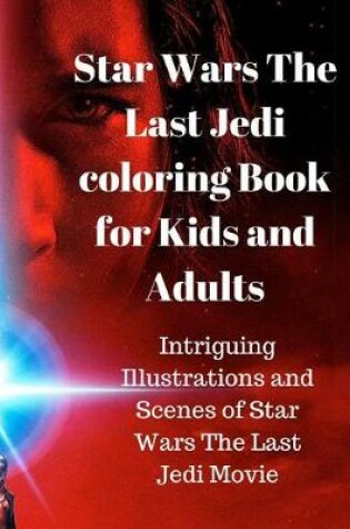 Cover of Star Wars The Last Jedi coloring Book for Kids and Adults