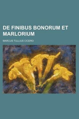 Cover of de Finibus Bonorum Et Marlorium