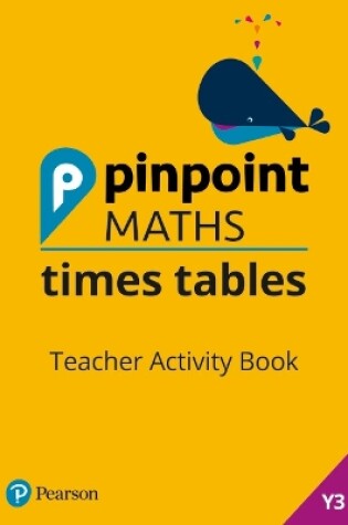 Cover of Pinpoint Maths Times Tables Year 3 Teacher Activity Book