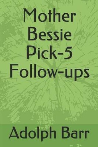 Cover of Mother Bessie Pick-5 Follow-Ups