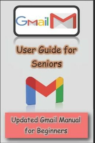 Cover of Gmail User Guide for Seniors