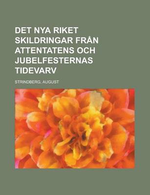 Book cover for Det Nya Riket Skildringar Fran Attentatens Och Jubelfesternas Tidevarv